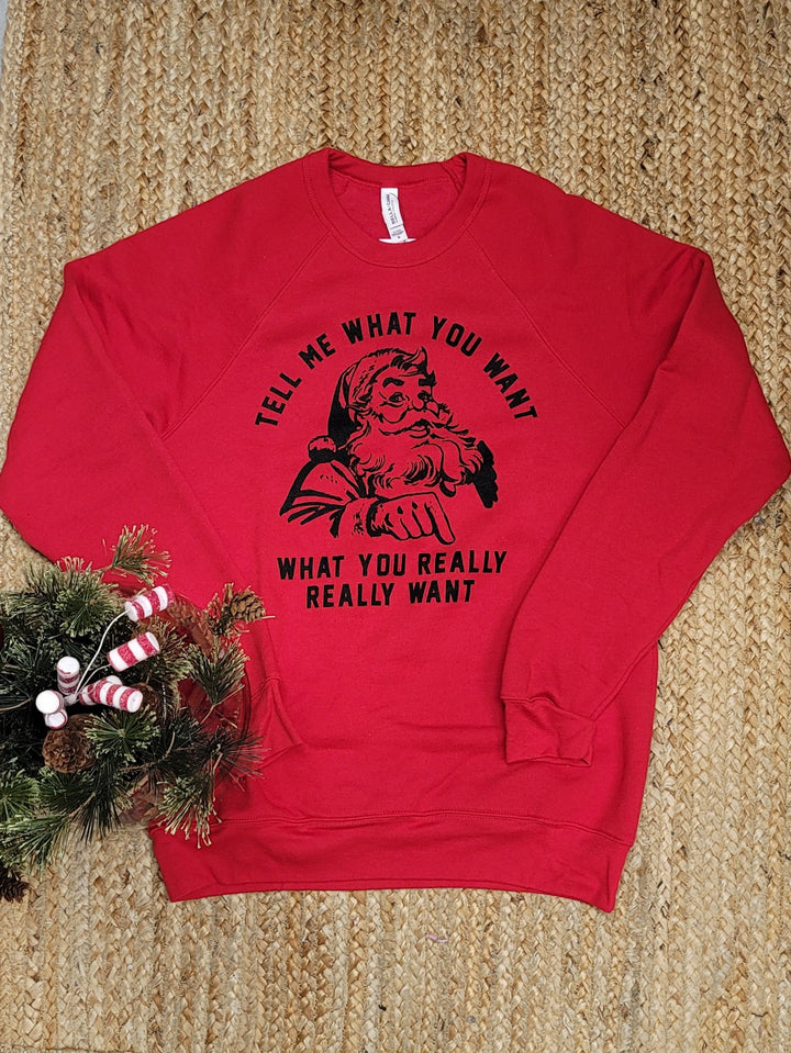 Red Santa Tell Me What You Want Graphic Crewneck Sweathshirt