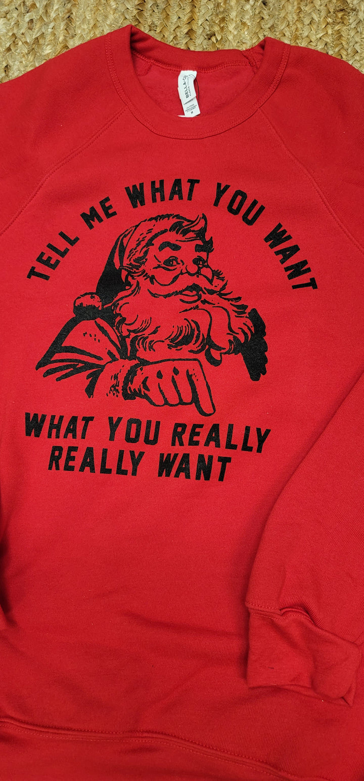 Red Santa Tell Me What You Want Graphic Crewneck Sweathshirt